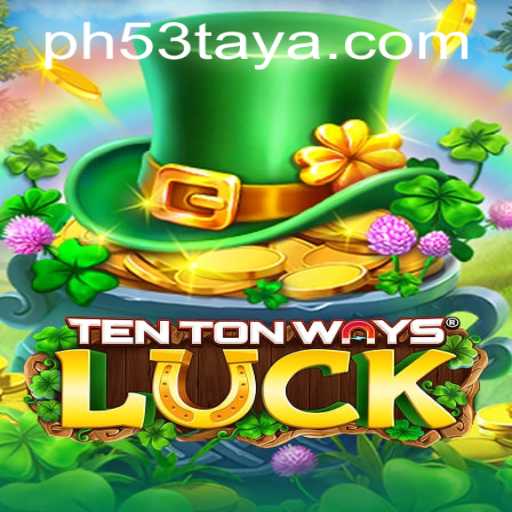 Explore the Exciting World of TenTonWaysLuck with ph53.com