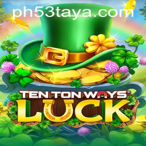 Explore the Exciting World of TenTonWaysLuck with ph53.com